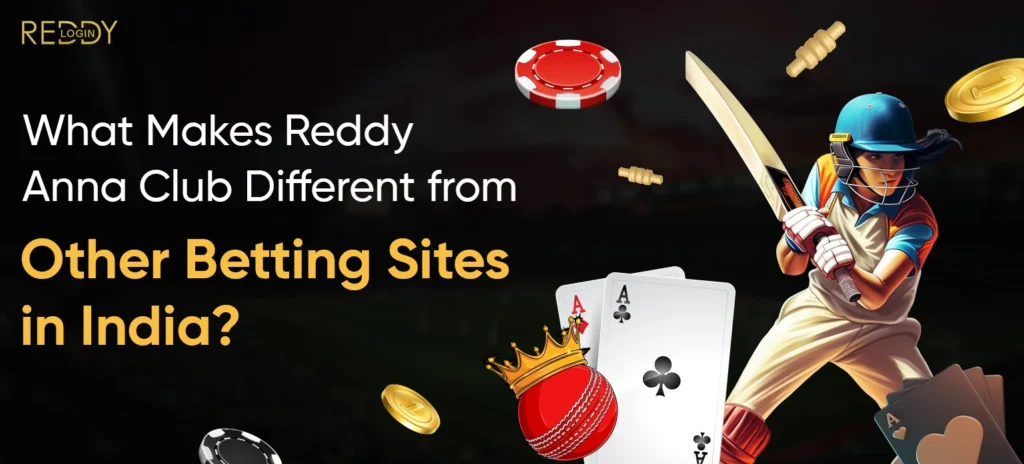 Reddy Anna Club: Different from Other Betting Sites in India?